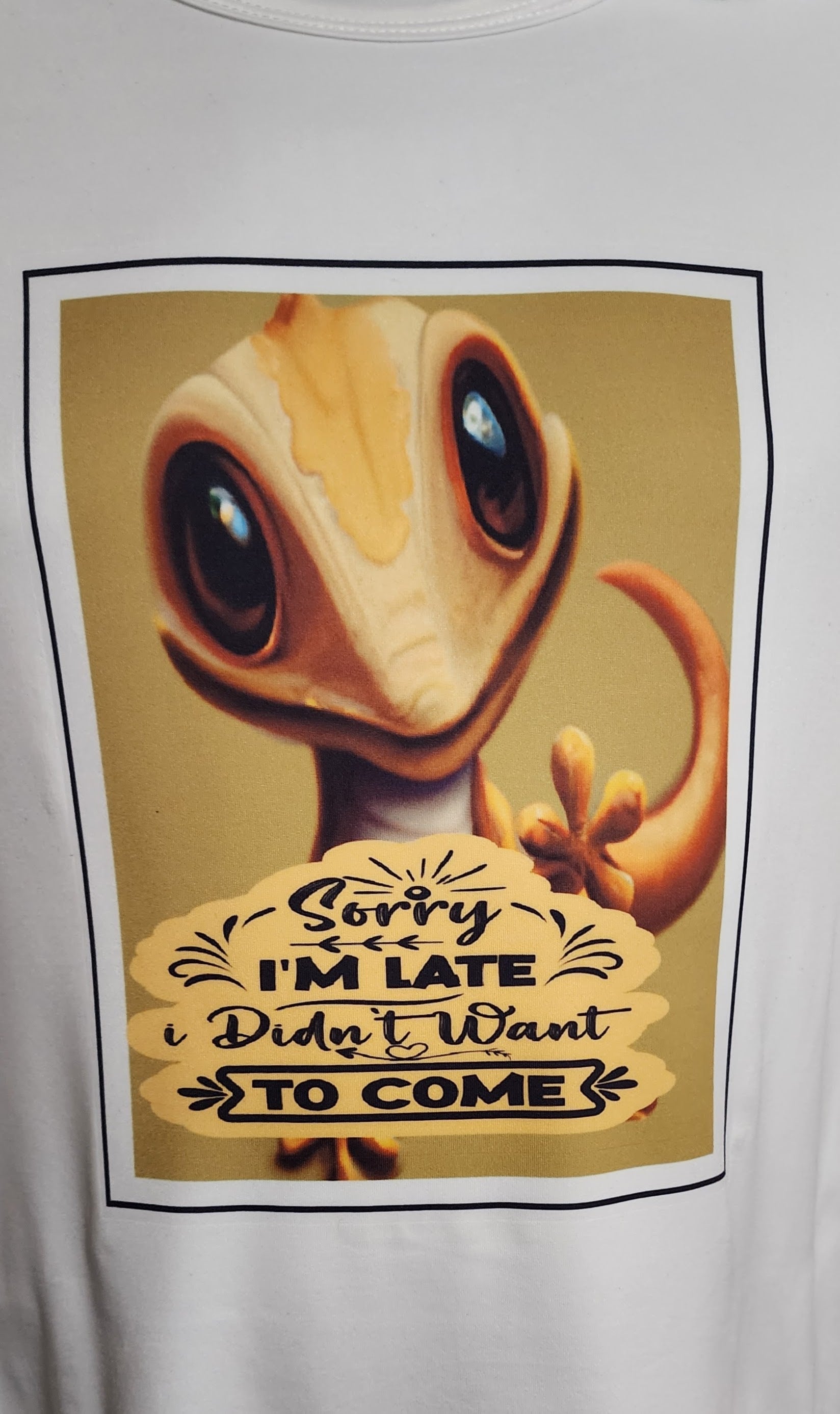 TSHIRT,  Sarcastic Gecko, Sorry, I am late