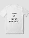 Custom T Shirt, Kind is Ever Present, Sublimation
