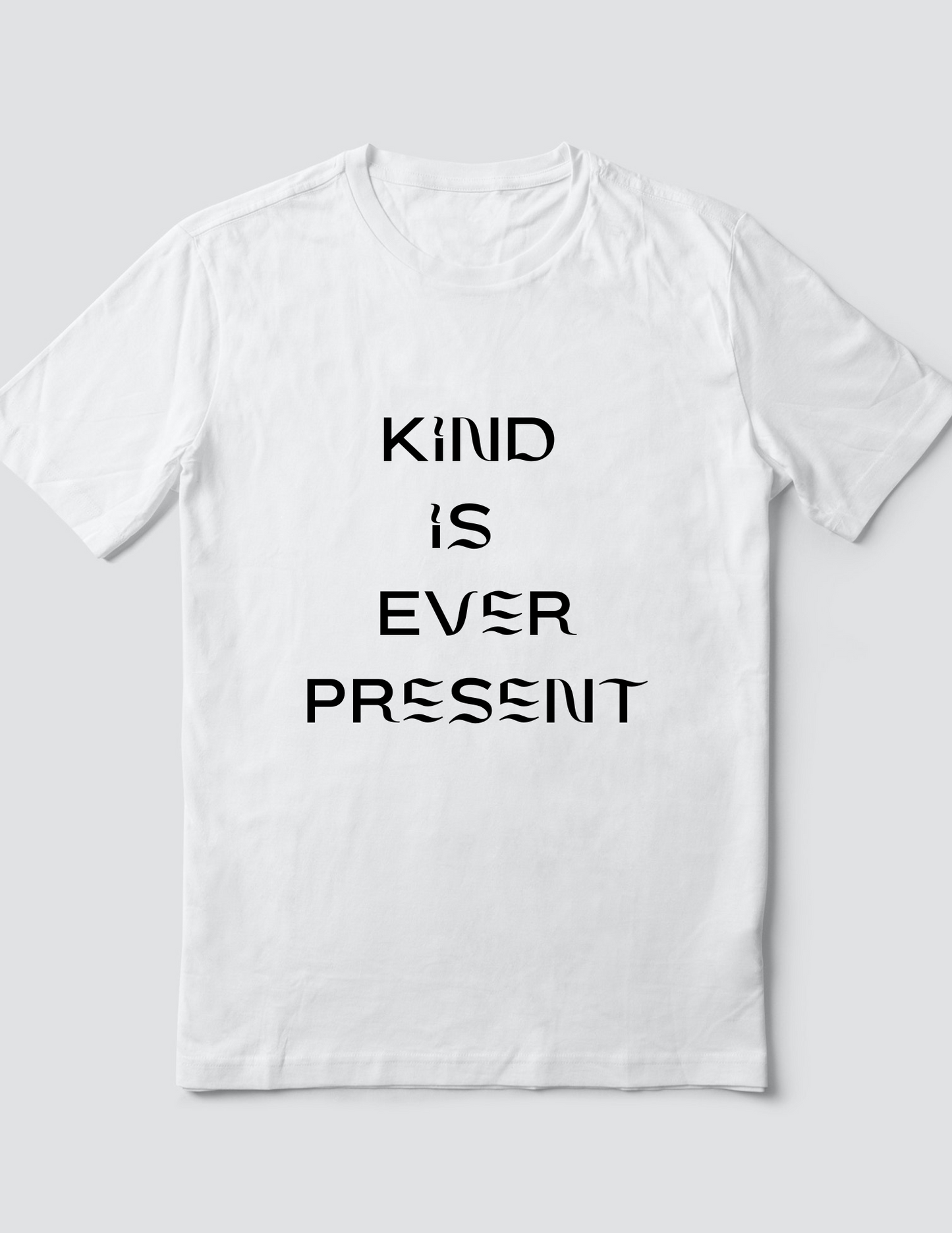Custom T Shirt, Kind is Ever Present, Sublimation