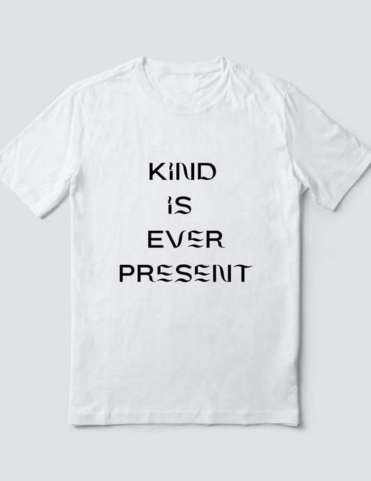 Custom T Shirt, Kind is Ever Present, Sublimation