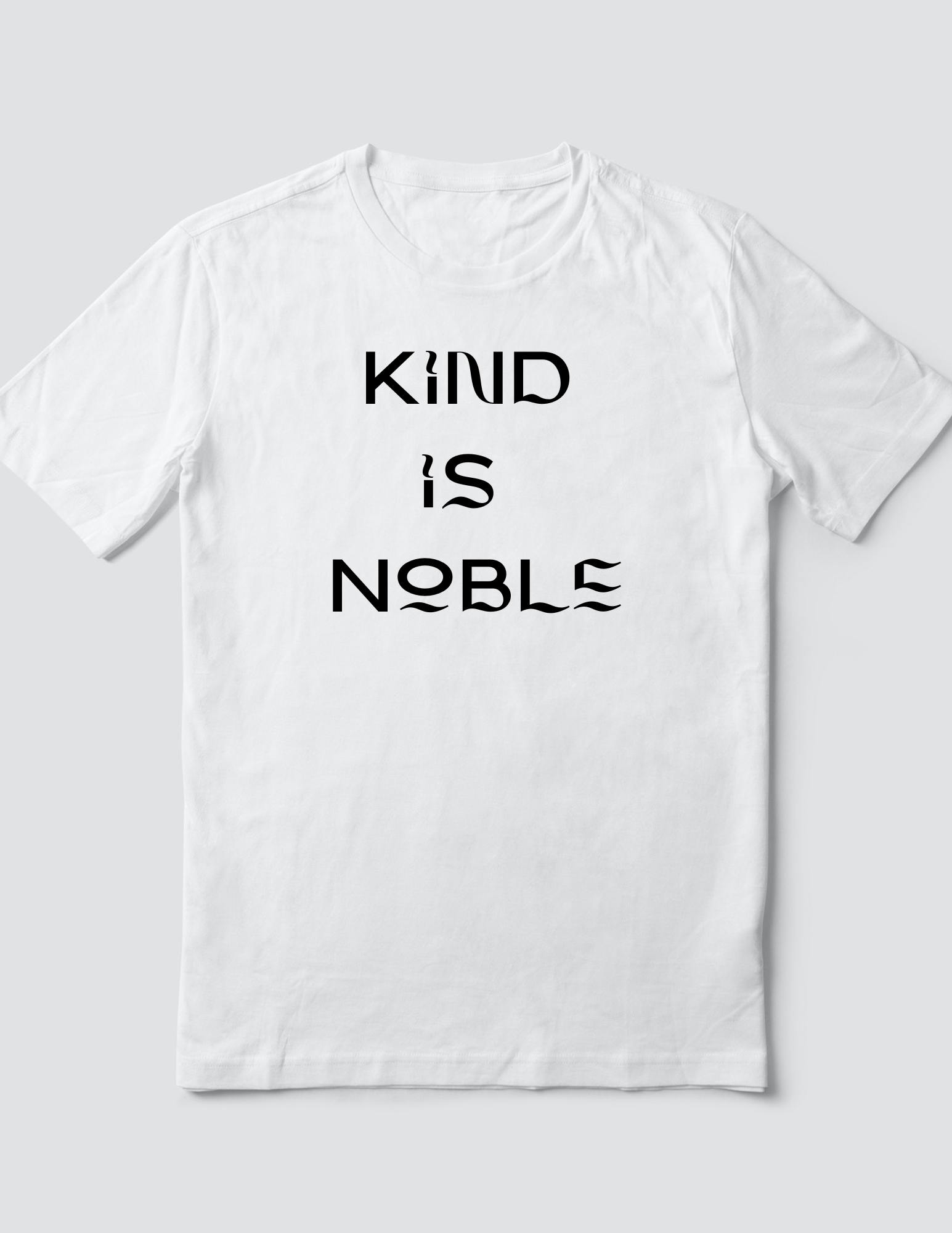 Custom T Shirt, Kind is Noble, Sublimation